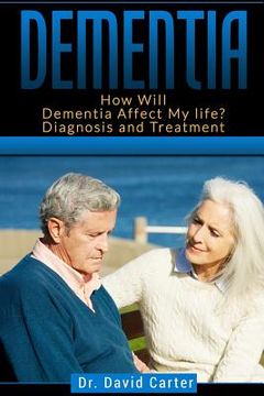 portada Dementia: How Will Dementia Affect My Life? Diagnosis and Treatment (en Inglés)
