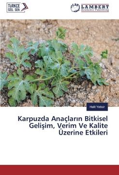 portada Karpuzda Anaçların Bitkisel Gelişim, Verim Ve Kalite Üzerine Etkileri (Turkish Edition)
