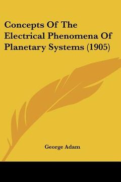 portada concepts of the electrical phenomena of planetary systems (1905) (en Inglés)