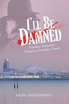 portada I’Ll be Damned: Another Detective Katarina Gonzales Novel (en Inglés)