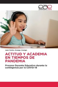 portada Actitud y Academia en Tiempos de Pandemia: Proceso Docente Educativo Durante la Contingencia por la Covid-19