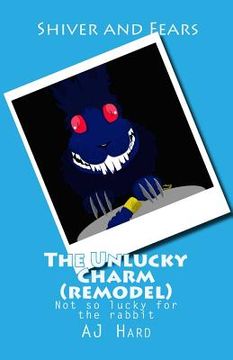 portada The Unlucky Charm (remodel): remodel, aj hard, rabbit's foot, shiver and fears (en Inglés)