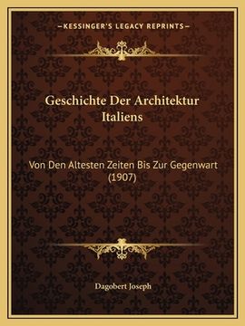 portada Geschichte Der Architektur Italiens: Von Den Altesten Zeiten Bis Zur Gegenwart (1907) (en Alemán)