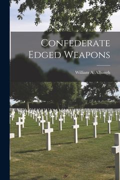 portada Confederate Edged Weapons (en Inglés)