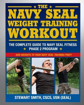 portada The Navy Seal Weight Training Workout: The Complete Guide to Navy Seal Fitness - Phase 2 Program (en Inglés)
