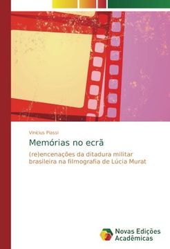 portada Memórias no ecrã: (re)encenações da ditadura militar brasileira na filmografia de Lúcia Murat (Portuguese Edition)