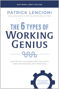 portada The 6 Types of Working Genius: A Better way to Understand Your Gifts, Your Frustrations, and Your Team (en Inglés)