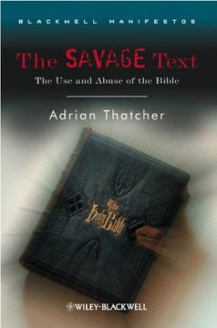 portada The Savage Text: The use and Abuse of the Bible (Wiley-Blackwell Manifestos) (in English)
