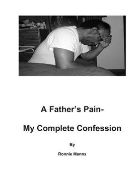 portada A Father's Pain-My Complete Confession (en Inglés)
