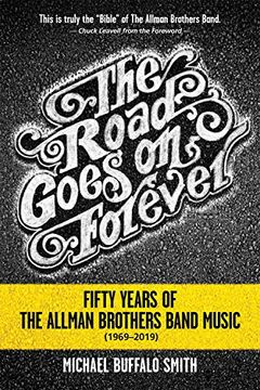 portada The Road Goes on Forever: Fifty Years of the Allman Brothers Band Music (1969-2019) (Music and the American South Series) (in English)