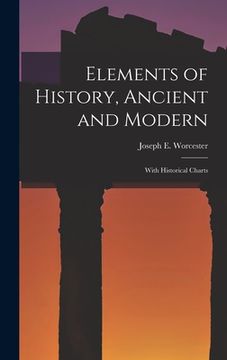 portada Elements of History, Ancient and Modern: With Historical Charts (en Inglés)