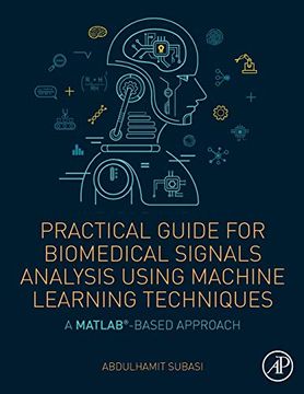 portada Practical Guide for Biomedical Signals Analysis Using Machine Learning Techniques: A Matlab Based Approach (in English)