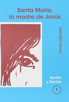 portada Santa María, la madre de Jesús (SANTOS Y SANTAS)