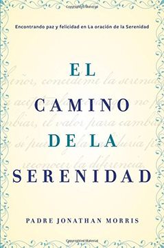 portada El Camino de la Serenidad: Encontrando paz y Felicidad en la Oracion de la Serenidad (in Spanish)