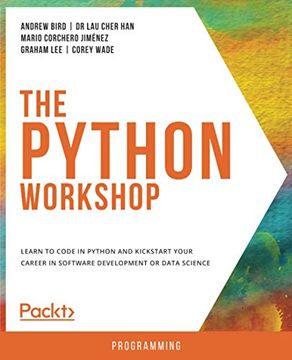 portada The Python Workshop: Learn to Code in Python and Kickstart Your Career in Software Development or Data Science (in English)