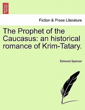 portada the prophet of the caucasus: an historical romance of krim-tatary. (en Inglés)