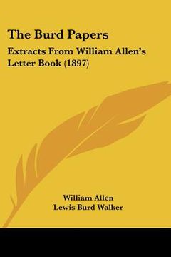 portada the burd papers: extracts from william allen's letter book (1897)