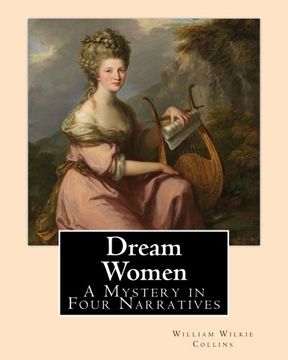 portada Dream Women By: William Wilkie Collins: A Mystery in Four Narratives