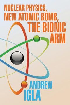 portada Nuclear Physics, New Atomic Bomb, the Bionic Arm (en Inglés)