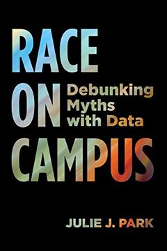 portada Race on Campus: Debunking Myths With Data (en Inglés)