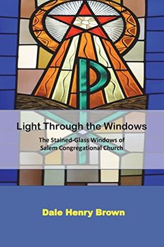 portada Light Through the Windows: The Stained-Glass Windows of Salem Congregational Church (en Inglés)