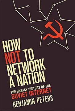 portada How Not to Network a Nation: The Uneasy History of the Soviet Internet (Information Policy) (en Inglés)