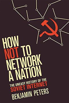 portada How Not to Network a Nation: The Uneasy History of the Soviet Internet (Information Policy)