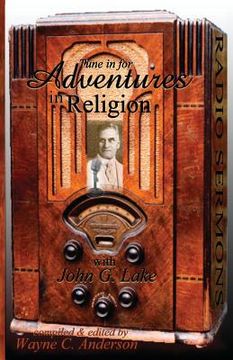 portada Adventures In Religion: Radio Sermons by John Graham Lake (in English)