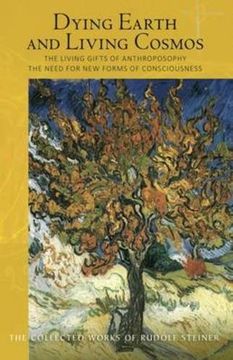 portada Dying Earth and Living Cosmos: The Living Gifts of Anthroposophy: The Need for New Forms of Consciousness (Cw 181) (en Inglés)