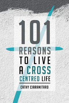 portada 101 Reasons to Live a Cross-Centred Life (en Inglés)