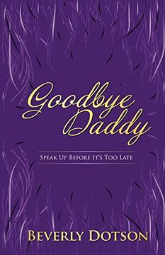 portada Goodbye Daddy: Speak Up Before It's Too Late