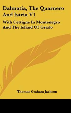 portada dalmatia, the quarnero and istria v1: with cettigne in montenegro and the island of grado (en Inglés)