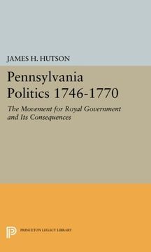 portada Pennsylvania Politics 1746-1770: The Movement for Royal Government and its Consequences (Princeton Legacy Library) (in English)