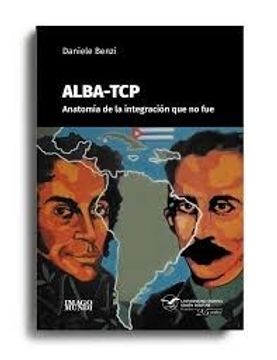 portada ALBA TCP ANATOMIA DE LA INTEGRACION QUE NO FUE