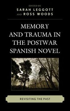 portada Memory and Trauma in the Postwar Spanish Novel: Revisiting the Past