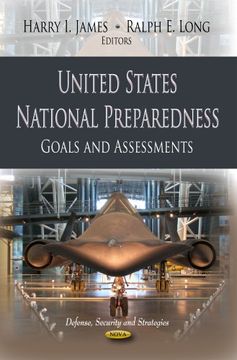 portada United States National Preparedness: Goals and Assessments (Defense, Security and Strategies: American Political, Economic, and Security Issues) (en Inglés)