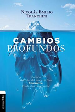 portada Cambios Profundos: Cuando el Evangelio Transforma los Deseos del Corazón (in Spanish)