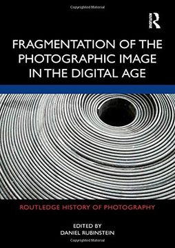portada Fragmentation of the Photographic Image in the Digital Age (en Inglés)