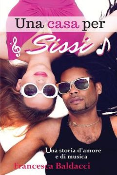 portada Una casa per Sissi: Una storia d'amore e di musica (en Italiano)