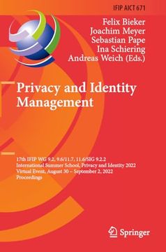 portada Privacy and Identity Management: 17Th Ifip wg 9. 2, 9. 6/11. 7, 11. 6/Sig 9. 2, 2 International Summer School, Privacy and Identity 2022, Virtual Event,. And Communication Technology, 671) (en Inglés)