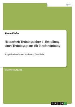 portada Hausarbeit Trainingslehre 1. Erstellung eines Trainingsplans für Krafttrainining: Beispiel anhand eines konkreten Einzelfalls (in German)