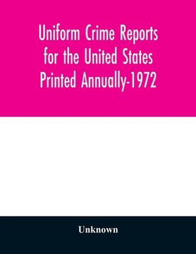 portada Uniform Crime Reports for the United States Printed Annually-1972 (en Inglés)