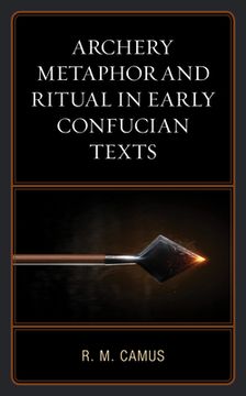 portada Archery Metaphor and Ritual in Early Confucian Texts (in English)