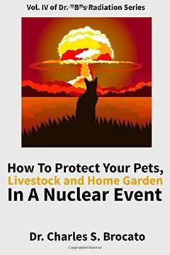 portada How to Protect Your Pets, Livestock and Home Garden in a Nuclear Event (Dr. "B"S Radiation Series) (Volume 4) (en Inglés)