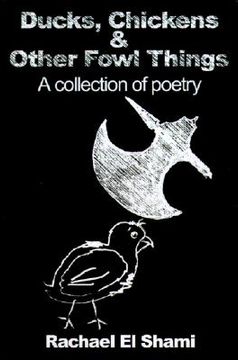 portada ducks, chickens & other fowl things: a collection of poetry (en Inglés)