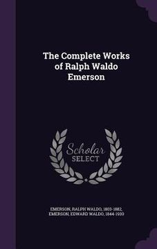 portada The Complete Works of Ralph Waldo Emerson