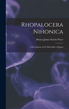 portada Rhopalocera Nihonica: A Description of the Butterflies of Japan (en Inglés)