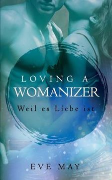 portada Loving a Womanizer: Weil Es Liebe Ist