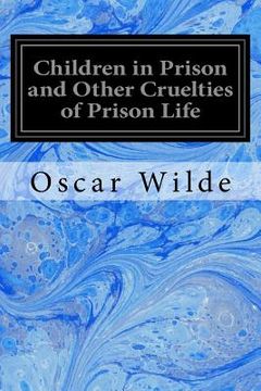 portada Children in Prison and Other Cruelties of Prison Life (en Inglés)