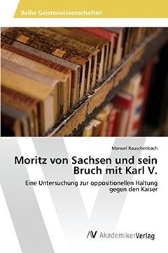 portada Moritz von Sachsen und sein Bruch mit Karl V. (en Alemán)